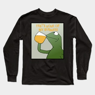 Thats none of my Business Long Sleeve T-Shirt